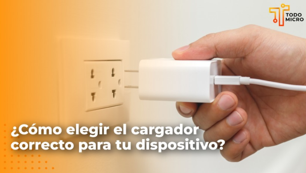 ¿Cómo elegir el cargador correcto para tu dispositivo?